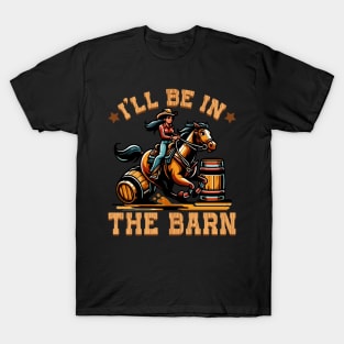 I'll Be In The Barn I Equestrian Pony Horse Fan T-Shirt